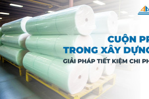 Giải pháp tiết kiệm chi phí với cuộn PP trong xây dựng